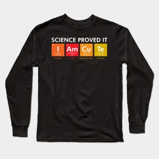 Science Proved It I Am Cute Long Sleeve T-Shirt